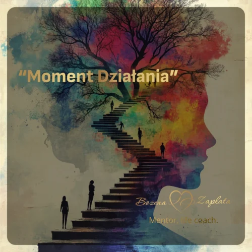 Moment Działania: Dlaczego wiesz, a nie działasz